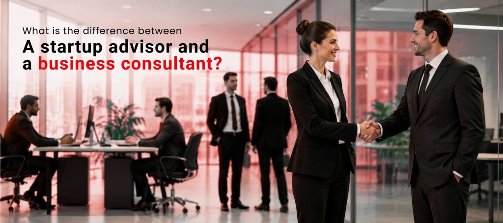 What Is the Difference Between a Startup Advisor and a Business Consultant?